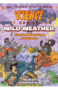 Science Comics: Wild Weather: Storms, Meteorology, and Climate - Mk Reed
