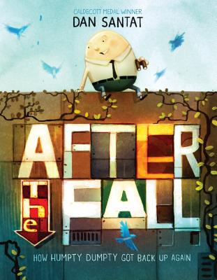 After the Fall (How Humpty Dumpty Got Back Up Again) - Dan Santat