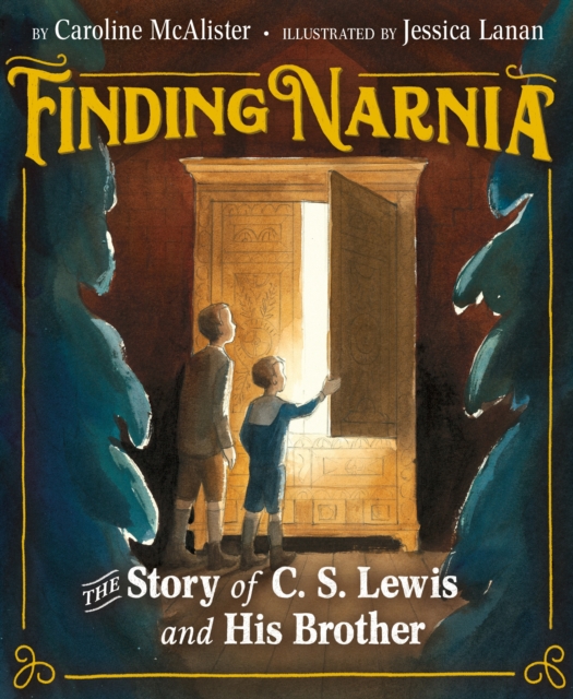 Finding Narnia: The Story of C. S. Lewis and His Brother - Caroline Mcalister