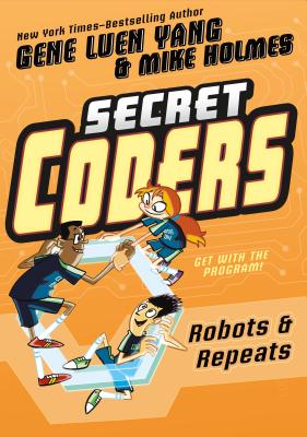 Secret Coders: Robots & Repeats - Gene Luen Yang