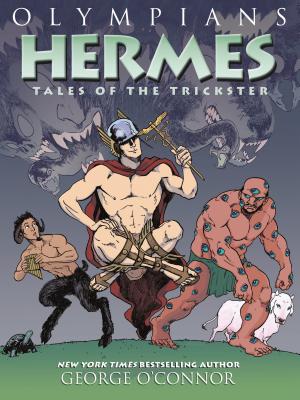 Olympians: Hermes: Tales of the Trickster - George O'connor