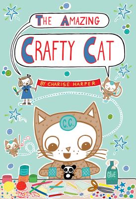 The Amazing Crafty Cat - Charise Mericle Harper
