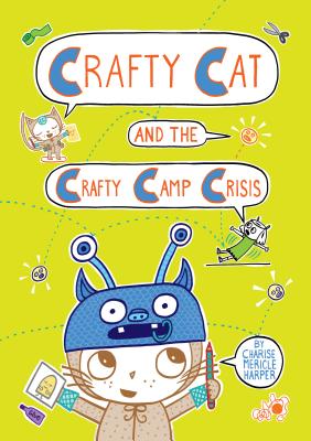 Crafty Cat and the Crafty Camp Crisis - Charise Mericle Harper