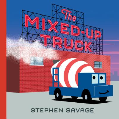 The Mixed-Up Truck - Stephen Savage