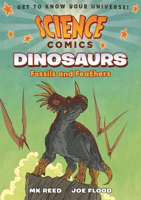 Science Comics: Dinosaurs: Fossils and Feathers - Mk Reed