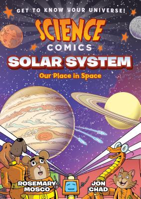 Science Comics: Solar System: Our Place in Space - Rosemary Mosco