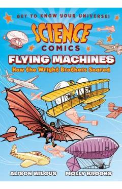 Coperta cărții 'Science Comics: Flying Machines: How the Wright Brothers Soared - Alison Wilgus'