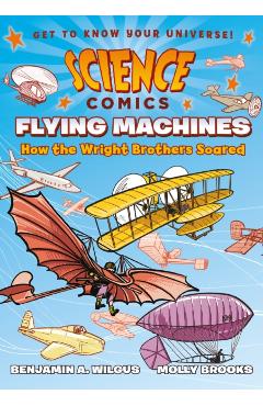 Science Comics: Flying Machines: How the Wright Brothers Soared - Alison Wilgus