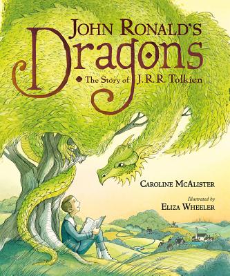 John Ronald's Dragons: The Story of J. R. R. Tolkien - Eliza Wheeler