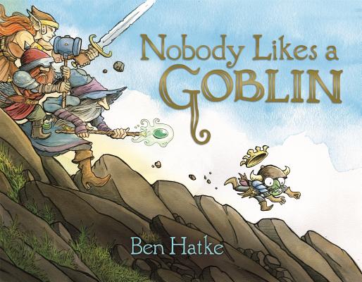 Nobody Likes a Goblin - Ben Hatke
