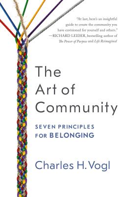 The Art of Community: Seven Principles for Belonging - Charles Vogl