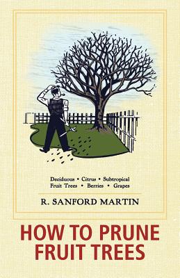 How to Prune Fruit Trees, Twentieth Edition - R. Sanford Martin