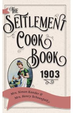 The Settlement Cook Book 1903 - Simon Kander
