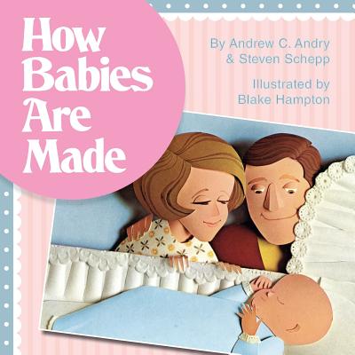 How Babies Are Made - Steven Schepp