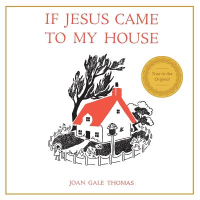 If Jesus Came to My House - Joan G. Thomas
