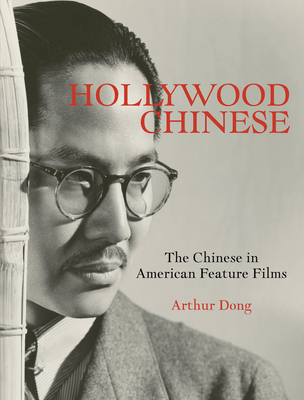 Hollywood Chinese: The Chinese in American Feature Films - Arthur Dong