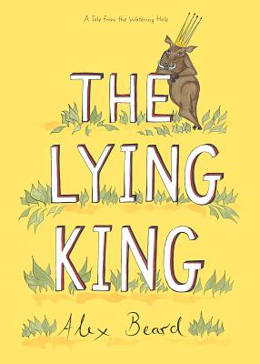 The Lying King - Alex Beard