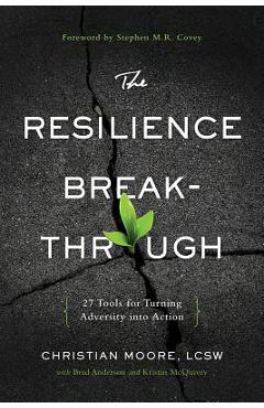 Coperta cărții 'The Resilience Breakthrough: 27 Tools for Turning Adversity Into Action - Christian Moore'