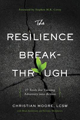 The Resilience Breakthrough: 27 Tools for Turning Adversity Into Action - Christian Moore