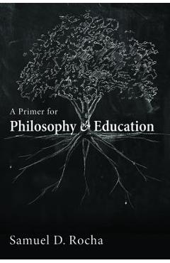 Coperta cărții 'A Primer for Philosophy and Education - Samuel D. Rocha'