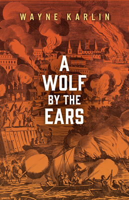 A Wolf by the Ears - Wayne Karlin