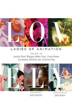 Poza produsului Lovely: Ladies of Animation: The Art of Lorelay Bove, Brittney Lee, Claire Keane, Lisa Keene, Victoria Ying and Helen Chen - Lorelay Bove