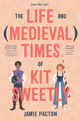 The Life and Medieval Times of Kit Sweetly - Jamie Pacton