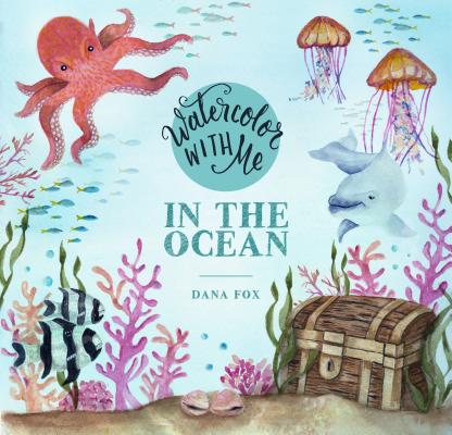 Watercolor with Me in the Ocean - Dana Fox