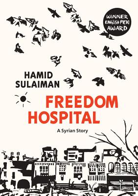 Freedom Hospital: A Syrian Story - Hamid Sulaiman