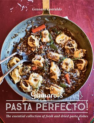 Gennaro's Pasta Perfecto!: The Essential Collection of Fresh and Dried Pasta Dishes - Gennaro Contaldo