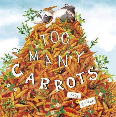 Too Many Carrots - Katy Hudson
