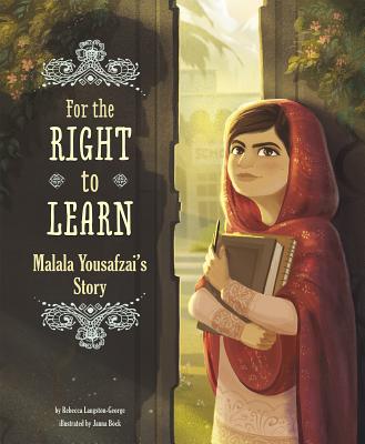 For the Right to Learn: Malala Yousafzai's Story - Rebecca Ann Langston-george