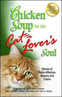 Chicken Soup for the Cat Lover's Soul: Stories of Feline Affection, Mystery and Charm - Jack Canfield