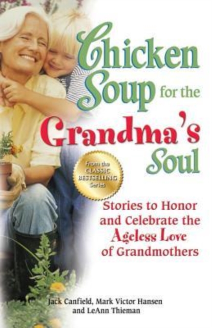 Chicken Soup for the Grandma's Soul: Stories to Honor and Celebrate the Ageless Love of Grandmothers - Jack Canfield