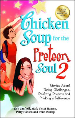 Chicken Soup for the Preteen Soul 2: Stories about Facing Challenges, Realizing Dreams and Making a Difference - Jack Canfield