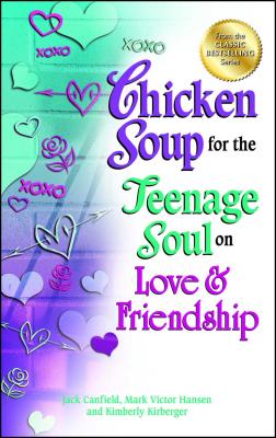 Chicken Soup for the Teenage Soul on Love & Friendship - Jack Canfield