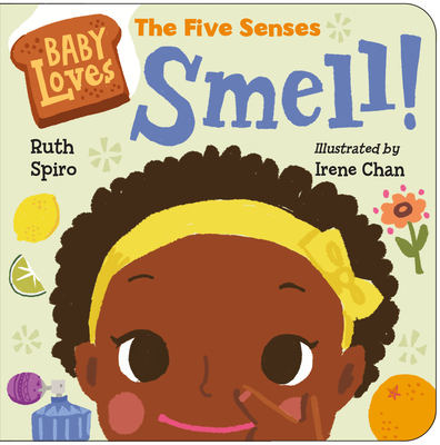 Baby Loves the Five Senses: Smell! - Ruth Spiro