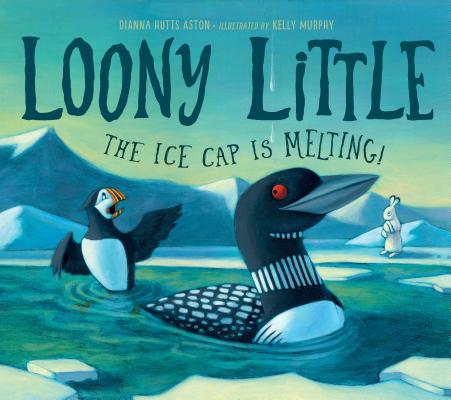 Loony Little: The Ice Cap Is Melting - Dianna Hutts Aston