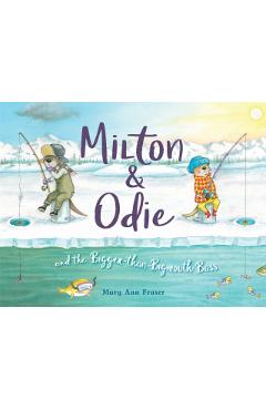 Milton & Odie and the Bigger-Than-Bigmouth Bass - Mary Ann Fraser