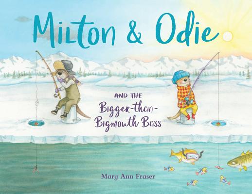 Milton & Odie and the Bigger-Than-Bigmouth Bass - Mary Ann Fraser