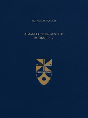 Summa Contra Gentiles, Books III & IV (Latin-English Opera Omnia) - St Thomas Aquinas
