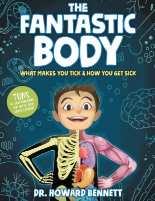 The Fantastic Body: What Makes You Tick & How You Get Sick - Howard Bennett