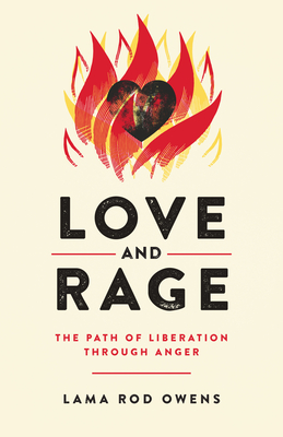 Love and Rage: The Path of Liberation Through Anger - Lama Rod Owens