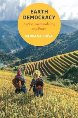 Earth Democracy: Justice, Sustainability, and Peace - Vandana Shiva