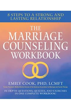 The Marriage Counseling Workbook: 8 Steps to a Strong and Lasting Relationship - Emily Cook