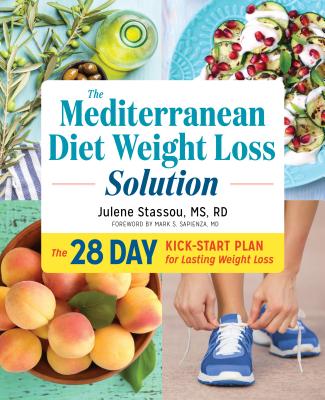 The Mediterranean Diet Weight Loss Solution: The 28-Day Kickstart Plan for Lasting Weight Loss - Julene Stassou