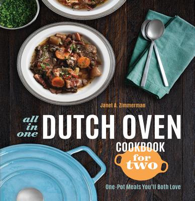 All-In-One Dutch Oven Cookbook for Two: One-Pot Meals You'll Both Love - Janet A. Zimmerman
