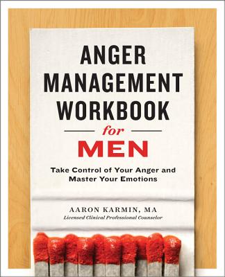 Anger Management Workbook for Men: Take Control of Your Anger and Master Your Emotions - Aaron Karmin