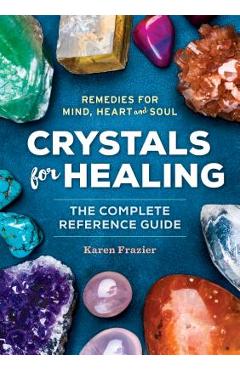 Poza produsului Crystals for Healing: The Complete Reference Guide with Over 200 Remedies for Mind, Heart & Soul - Karen Frazier