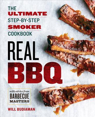 Real BBQ: The Ultimate Step-By-Step Smoker Cookbook - Will Budiaman